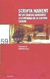 Scripta manent, de las ciencias auxiliares a la historia de la cultura escrita - Gimeno Blay, Francisco M.