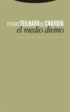 El medio divino : ensayo de vida interior - Teilhard De Chardin, Pierre