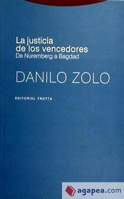 La justicia de los vencedores : de Nuremberg a Bagdad - Zolo, Danilo