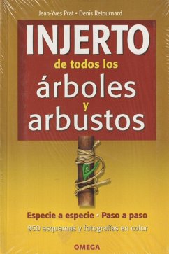 Injerto de todos los árboles y arbustos - Prat, Jean-Yves; Retournard, Denis