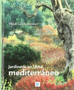 Jardinería en clima mediterráneo : 20 propuestas que ahorran agua - Gildemeister, Heidi