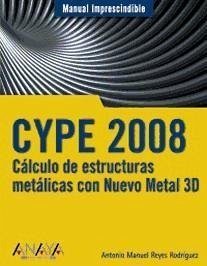CYPE 2008 : cálculo de estructuras metálicas con Nuevo Metal 3D - Reyes Rodríguez, Antonio Manuel