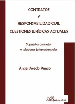 Contratos y responsabilidad civil, cuestiones jurídicas actuales : supuestos concretos y soluciones jurisprudenciales - Acedo Penco, Ángel