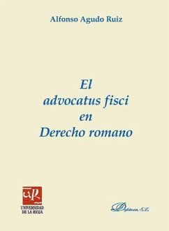 El advocatus fisci en derecho romano - Agudo Ruiz, Alfonso