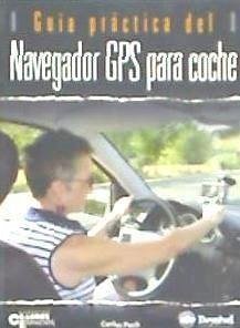 Guía práctica del navegador GPS para coche - Puch Ramírez, Carlos