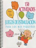 150 actividades : juegos de estimulación para los más pequeños