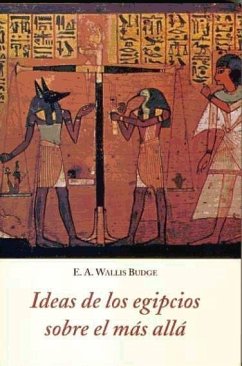 Ideas de los egipcios sobre el más allá - Budge, E. A. Wallis - -