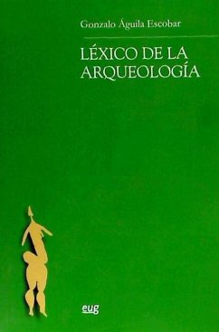 Léxico de la arqueología - Águila Escobar, Gonzalo