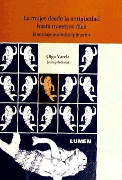 LA MUJER, DESDE LA ANTIGUEDAD HASTA NUESTROS DIAS.