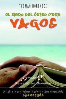 El libro del éxito para vagos : descubra lo que realmente quiere y cómo conseguirlo - Hohensee, Thomas