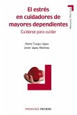 El estrés en cuidadores de mayores dependientes : cuidarse para cuidar