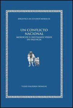 Un conflicto nacional : moriscos y cristianos viejos en Valencia - Halperin Donghi, Tulio