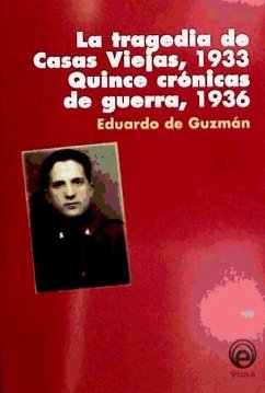 La tragedia de Casas Viejas : quince crónicas de guerra - Guzmán Espinosa, Eduardo de
