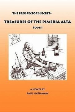 The Prospector's Secret-Treasures of the Pimeria Alta - Hathaway, Paul