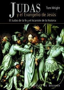 Judas y el evangelio de Jesús : del Judas de la fe al Iscariote de la historia - Wright, N. T.