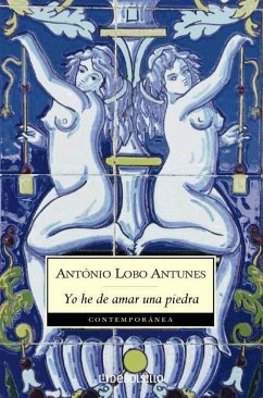 Yo he de amar una piedra - Antunes, António Lobo