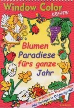 Blumenparadiese fürs ganze Jahr / Window Color kreativ