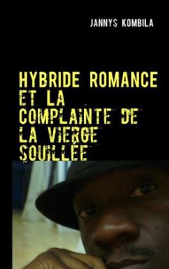 Hybride romance et La Complainte de la vierge souillée - Kombila, Jannys