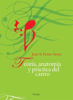 Teoría, anatomía y práctica del canto - Ferrer Serra, Joan