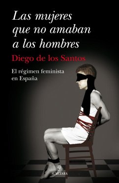 Las mujeres que no amaban a los hombres : el régimen feminista en España - Tejada, Alonso