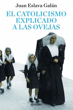 El catolicismo explicado a las ovejas - Eslava Galán, Juan