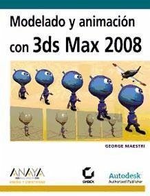 Modelado y animación con 3ds Max 2008 - Maestri, George
