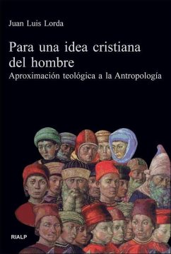 Para una idea cristiana del hombre : aproximación teológica a la antropología - Lorda Iñarra, Juan Luis