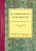 El canon poético en el siglo XVI : VIII Encuentro Internacional sobre Poesía del Siglo de Oro, celebrado en Sevilla, del 21 al 23 de noviembre de 2006