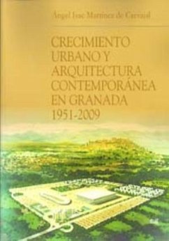 Crecimiento urbano y arquitectura contemporánea en Granada, 1951-2009 - Martínez de Carvajal, Ángel Isaac