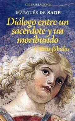 Diálogo entre un sacerdote y un moribundo : y otras fábulas - Sade, Marquis De