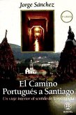 El Camino Portugués a Santiago : un viaje interior al sentido de la existencia