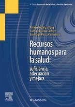 Recursos humanos para la salud : suficiencia, adecuación y mejora - Hidalgo Vega, Álvaro Llano Señarís, Juan Ernesto del Pérez Camarero, Santiago