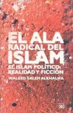 El ala radical del islam : el islam político : realidad y ficción