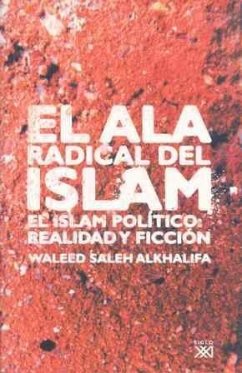 El ala radical del islam : el islam político : realidad y ficción - Saleh al-Khalifa, Waleed