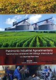 Patrimonio industrial agroalimentario : testimonios cotidianos del diálogo intercultural : actas de las Jornadas Internacionales de Patrimonio Industrial celebradas en Gijón en octubre de 2008