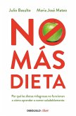 No más dieta : por qué las dietas milagrosas no funcionan o cómo aprender a comer saludablemente