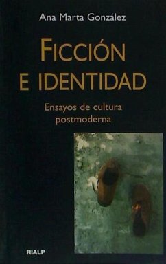 Ficción e identidad : ensayos de cultura posmoderna - González, Ana Marta