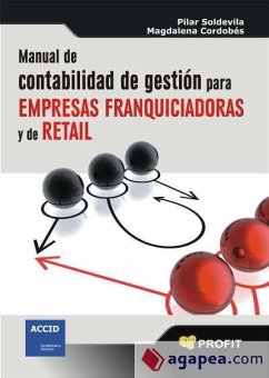 Manual de contabilidad de gestión para empresas franquiciadoras y de retail - Cordobés Madueño, Magdalena; Soldevila García, Pilar