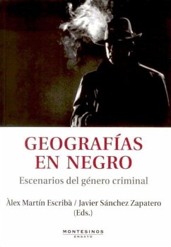 Geografías en negro : escenarios del género criminal - Martin Escribà, Álex; Sánchez Zapatero, Javier