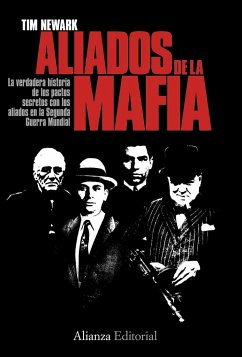 Aliados de la mafia : la verdadera historias de los pactos secretos con los aliados en la Segunda Guerra Mundial - Newark, Tim