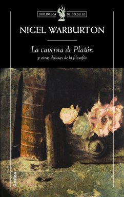 La caverna de Platón y otras delicias de la filosofía - Warburton, Nigel