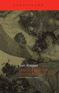Circe y el pavo real : la literatura del barroco en Francia - Rousset, Jean