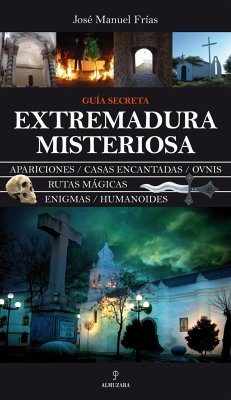 Extremadura misteriosa - Frías Ciruela, José Manuel
