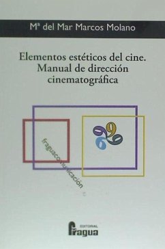 Elementos estéticos del cine : manual de dirección cinematográfica - Marcos Molano, María del Mar