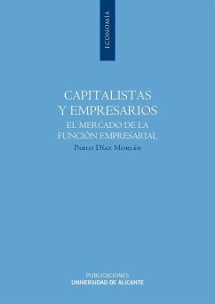 Capitalistas y empresarios : el mercado de la función empresarial - Díaz Morlán, Pablo