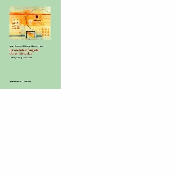 La oralidad fingida : obras literarias : descripción y traducción La oralidad fingida : obras literarias : descripción y traducción