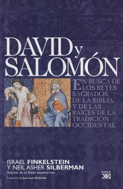 David y Salomón : en busca de los reyes sagrados de la Biblia y de las raíces de la tradicción occidental - Silberman, Neil Asher; Finkelstein, Israel