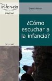 ¿Cómo escuchar a la infancia? ¿Cómo escuchar a la infancia?