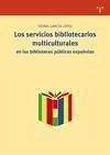 Los servicios bibliotecarios multiculturales : en las bibliotecas públicas españolas