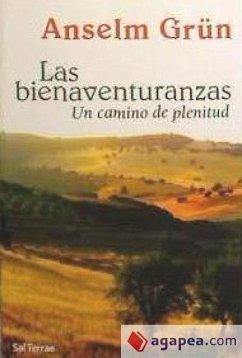 Las bienaventuranzas : un camino de plenitud - Grün, Anselm